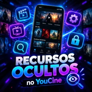 Recursos ocultos no YouCine que a maioria dos usuários desconhece